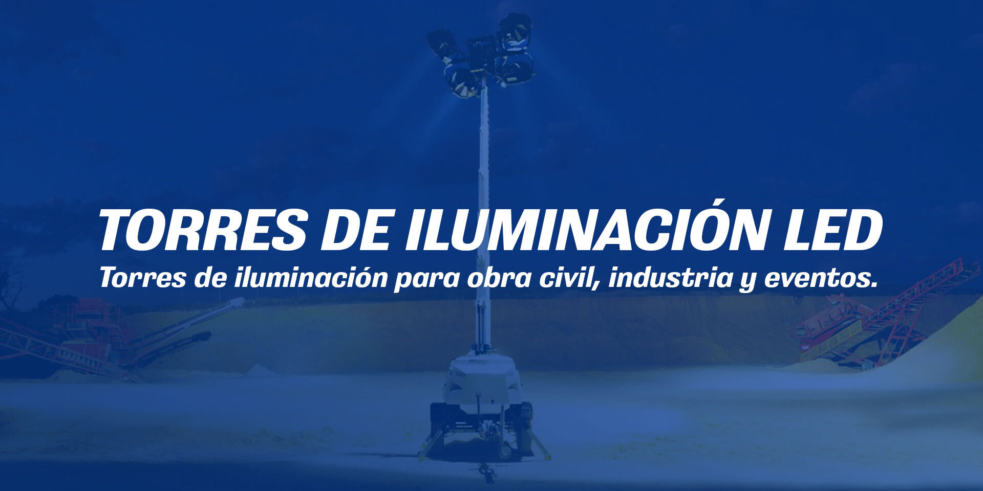Torres de iluminación profesionales para obra civil, industria y eventos.