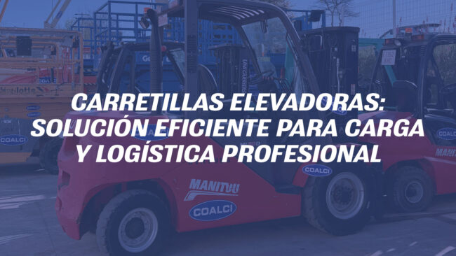 Carretillas elevadoras | Alquiler y soluciones logísticas COALCI