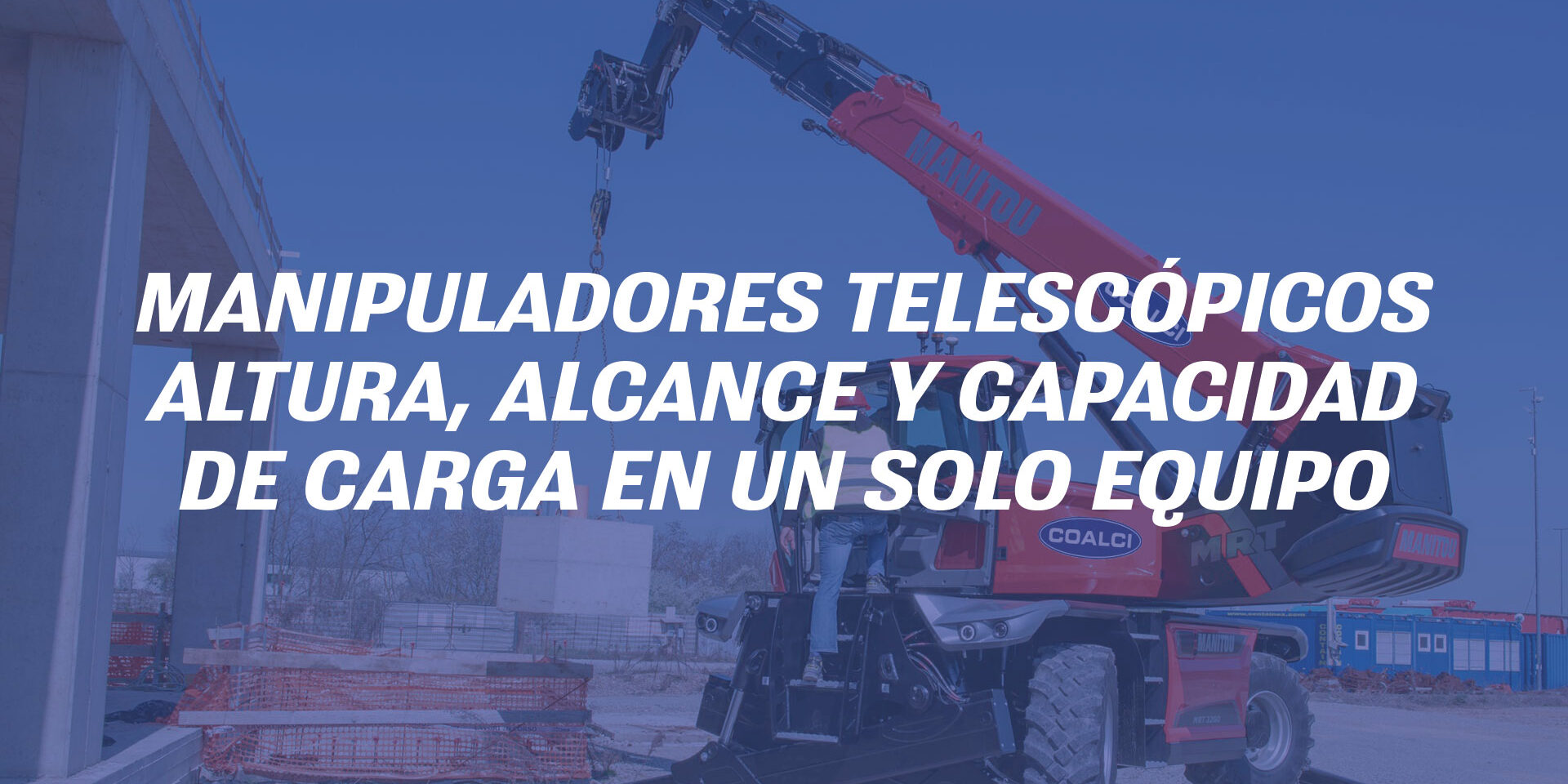 Manipuladores telescópicos: altura, alcance y capacidad de carga en un solo equipo Manipuladores telescópicos: altura, alcance y capacidad de carga en un solo equipo
