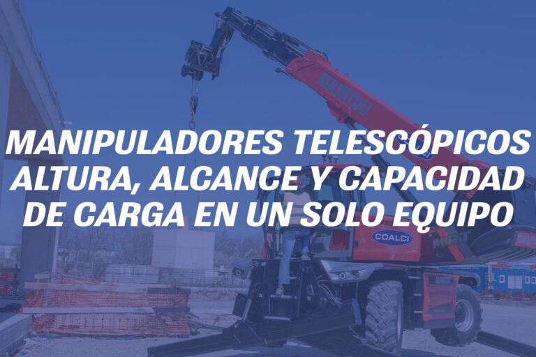 Manipuladores telescópicos: altura, alcance y capacidad de carga en un solo equipo