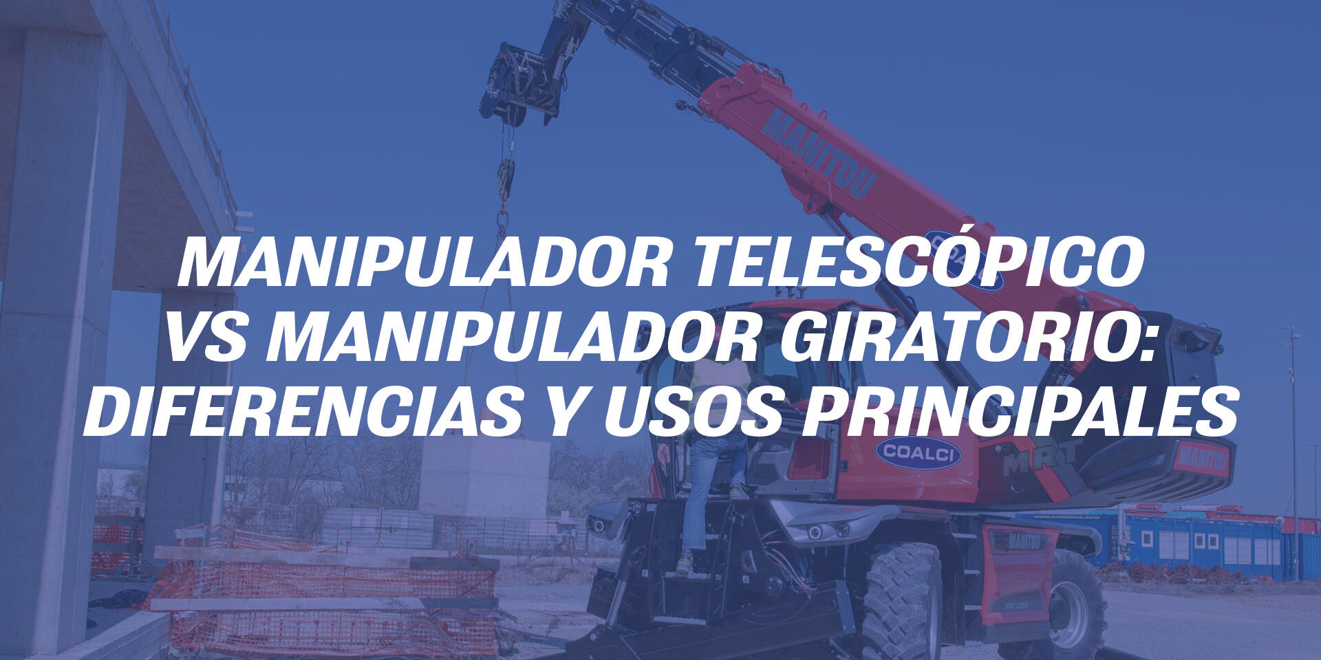 Manipulador telescópico vs manipulador giratorio: diferencias y usos principales