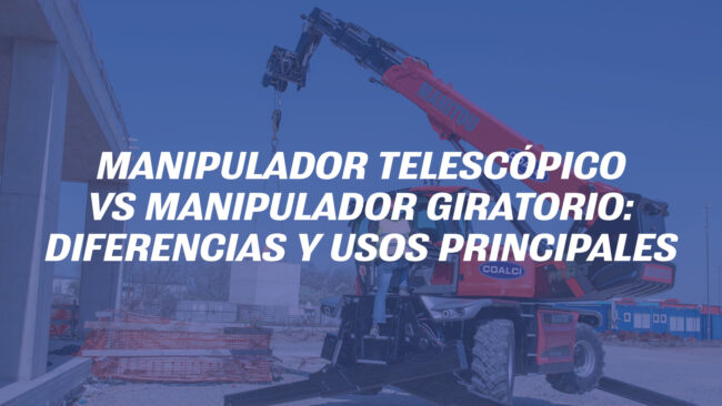 Manipulador telescópico vs manipulador giratorio: diferencias y usos principales
