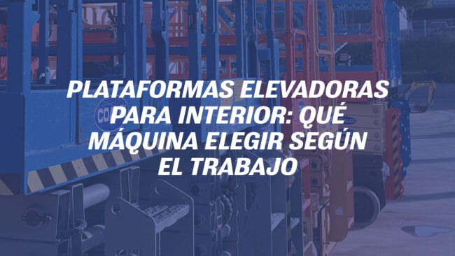 Plataformas elevadoras para interior: qué máquina elegir según el trabajo