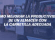 Cómo mejorar la productividad de un almacén con la carretilla adecuada
