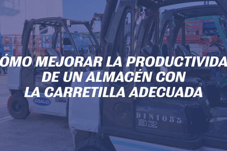 Cómo mejorar la productividad de un almacén con la carretilla adecuada