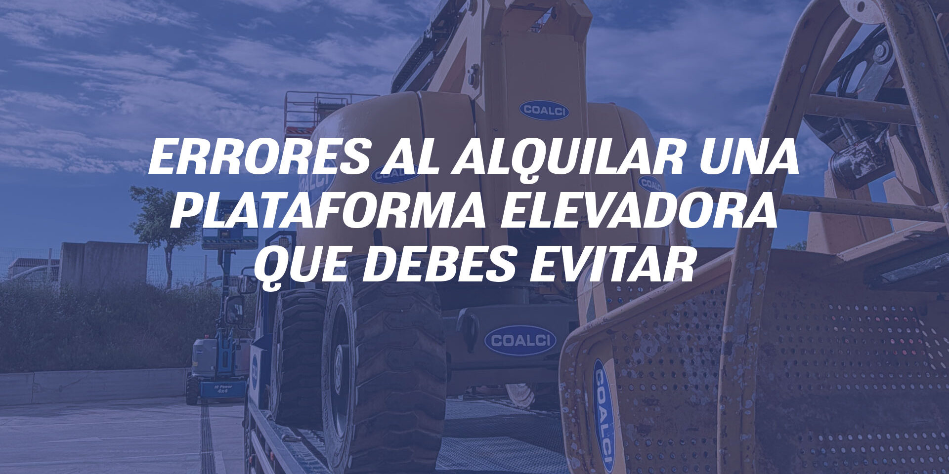 Errores al alquilar una plataforma elevadora que debes evitar
