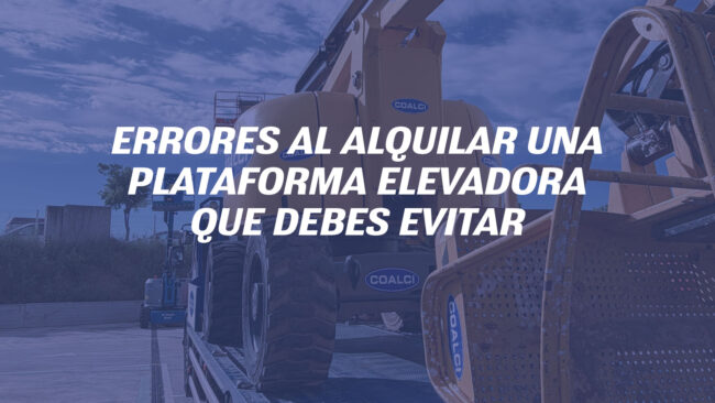 Errores al alquilar una plataforma elevadora que debes evitar
