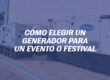 Cómo elegir un generador para un evento o festival
