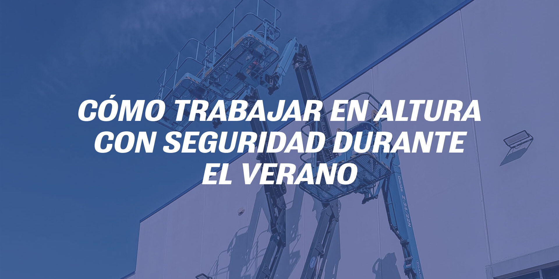Cómo trabajar en altura con seguridad durante el verano Cómo trabajar en altura con seguridad durante el verano