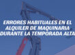 Errores habituales en el alquiler de maquinaria durante la temporada alta