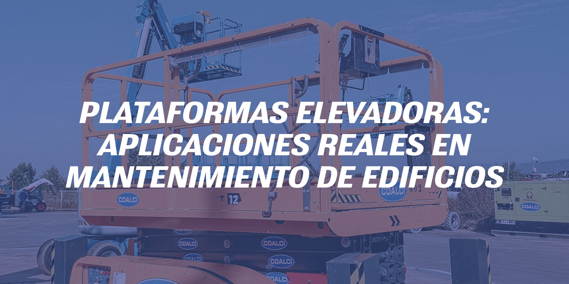 Plataformas elevadoras: aplicaciones reales en mantenimiento de edificios Plataformas elevadoras: aplicaciones reales en mantenimiento de edificios