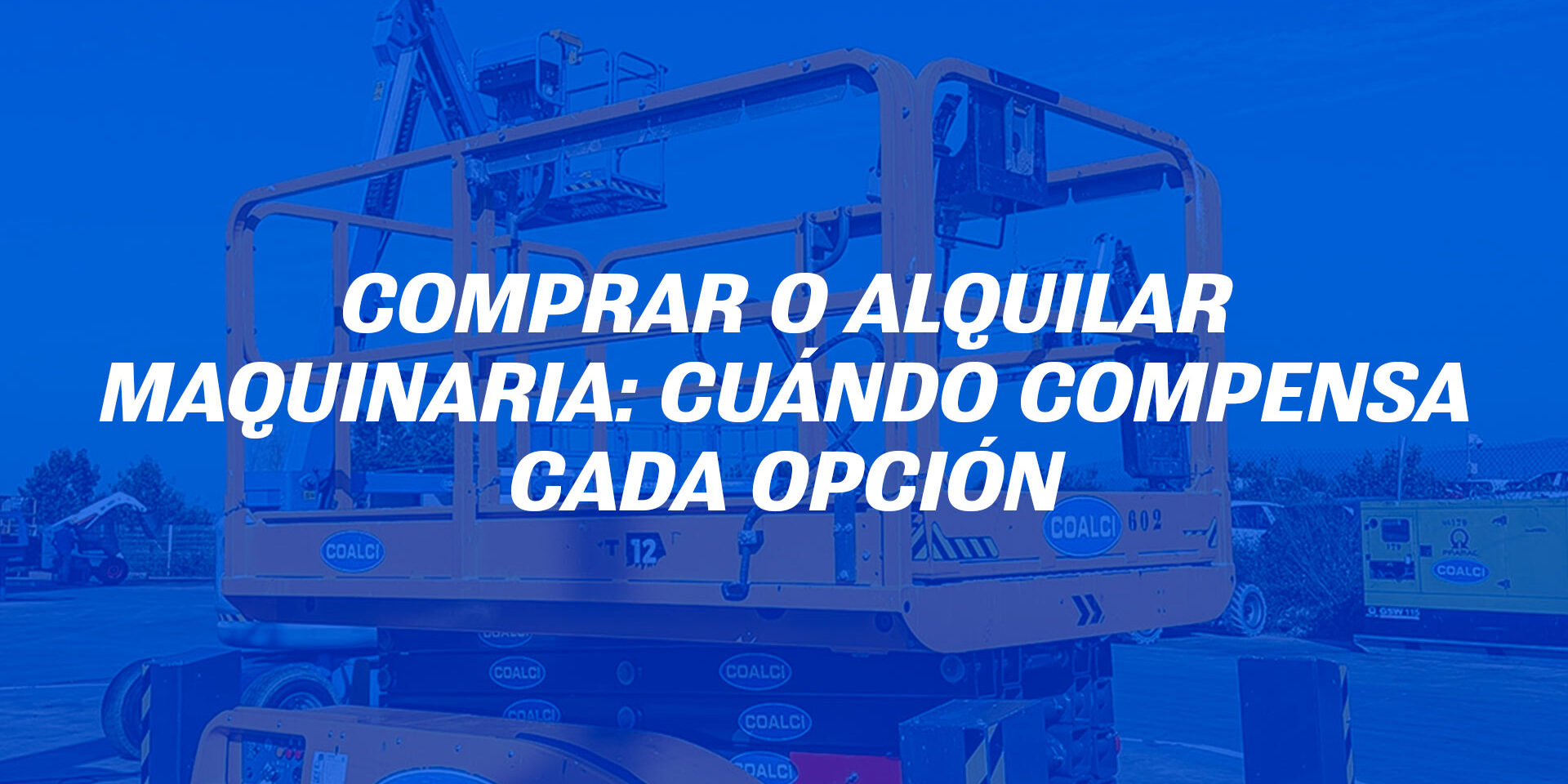 Comprar o alquilar maquinaria: cuándo compensa cada opción Comprar o alquilar maquinaria: cuándo compensa cada opción