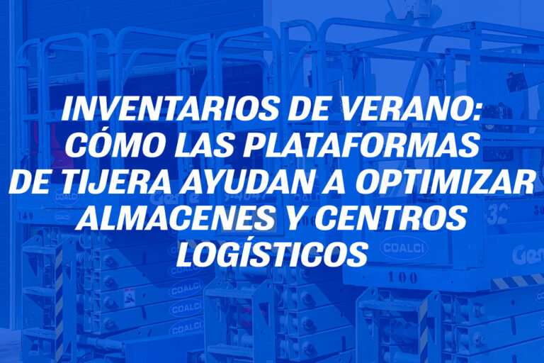 Inventarios de verano: cómo las plataformas de tijera ayudan a optimizar almacenes y centros logísticos