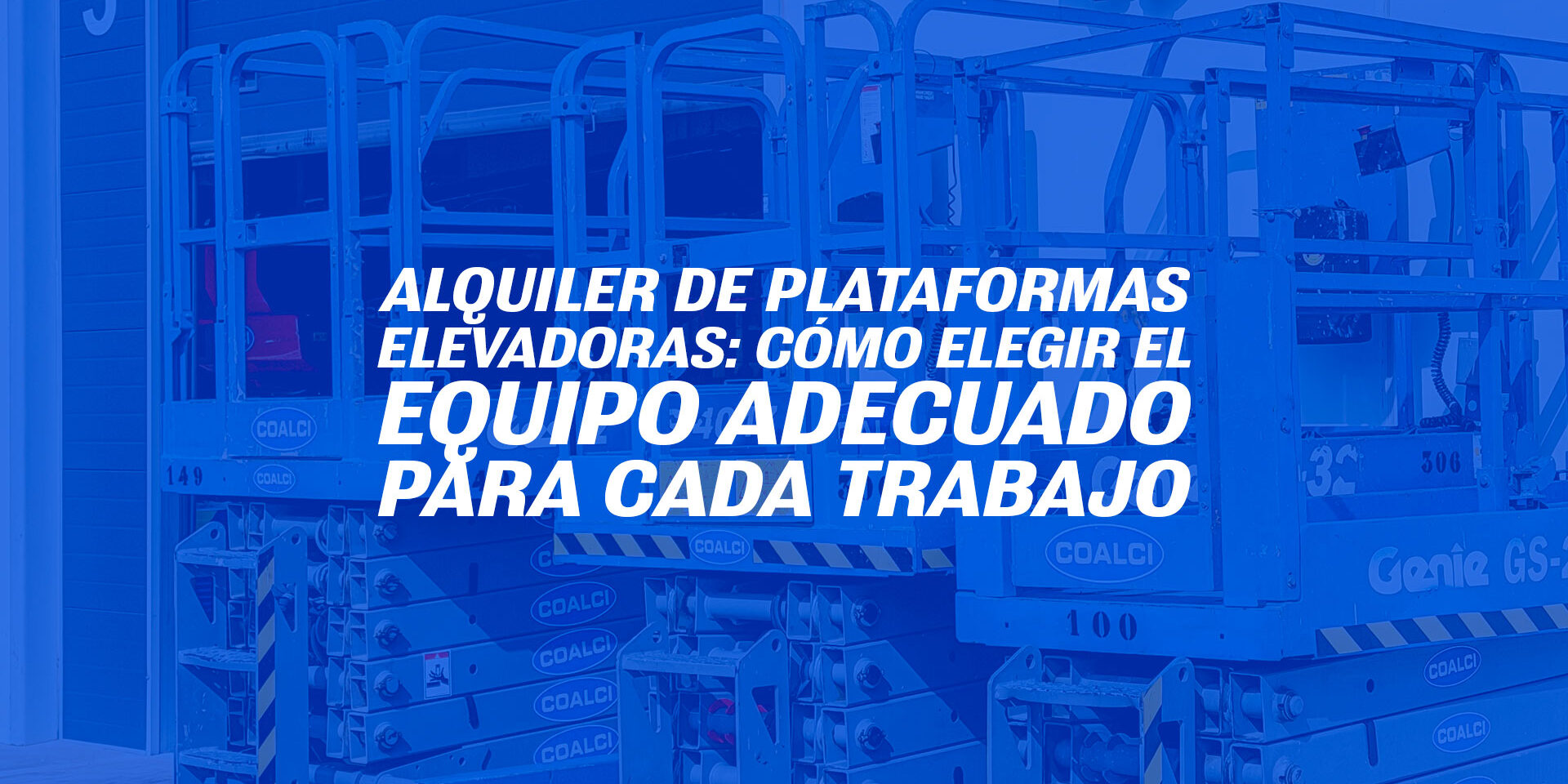 Alquiler de plataformas elevadoras: cómo elegir el equipo adecuado para cada trabajo Alquiler de plataformas elevadoras: cómo elegir el equipo adecuado para cada trabajo