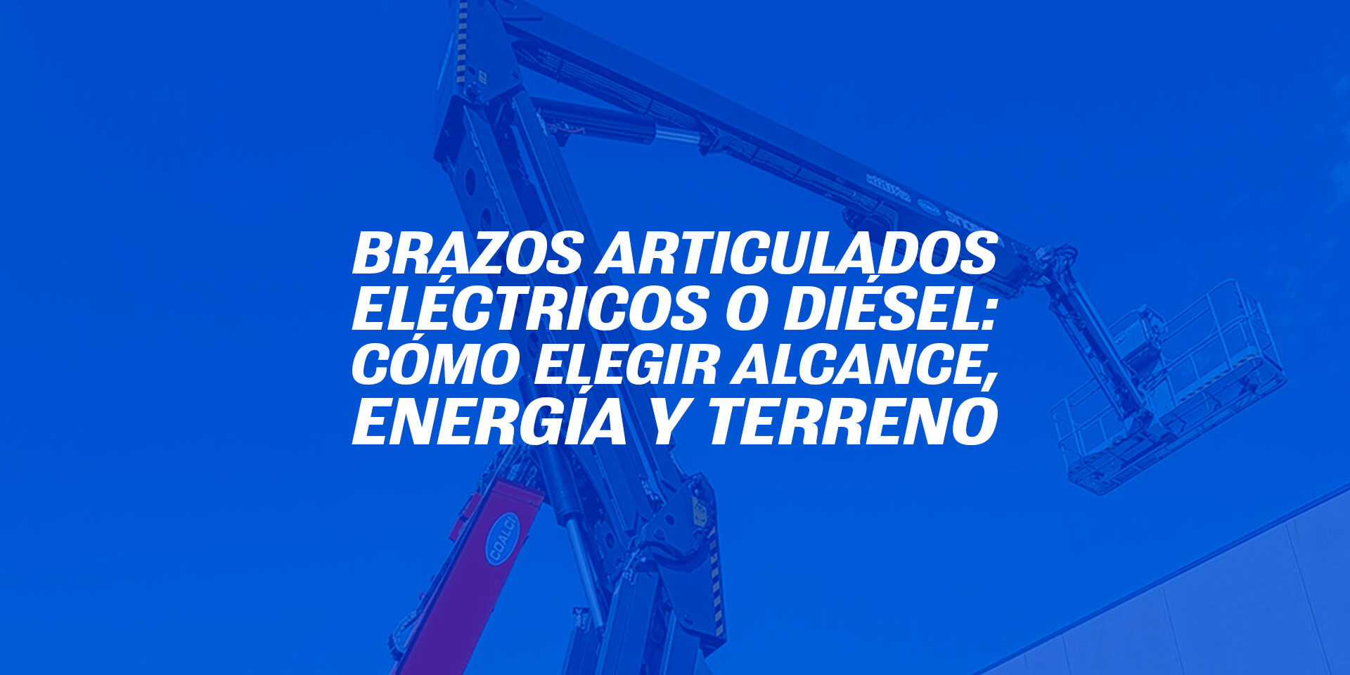 Brazos articulados eléctricos o diésel: cómo elegir alcance, energía y terreno