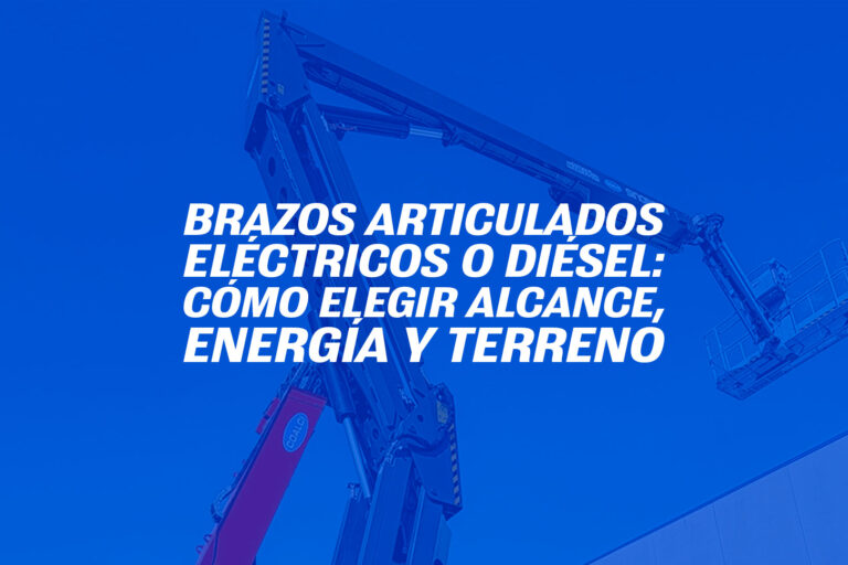 Brazos articulados eléctricos o diésel: cómo elegir alcance, energía y terreno