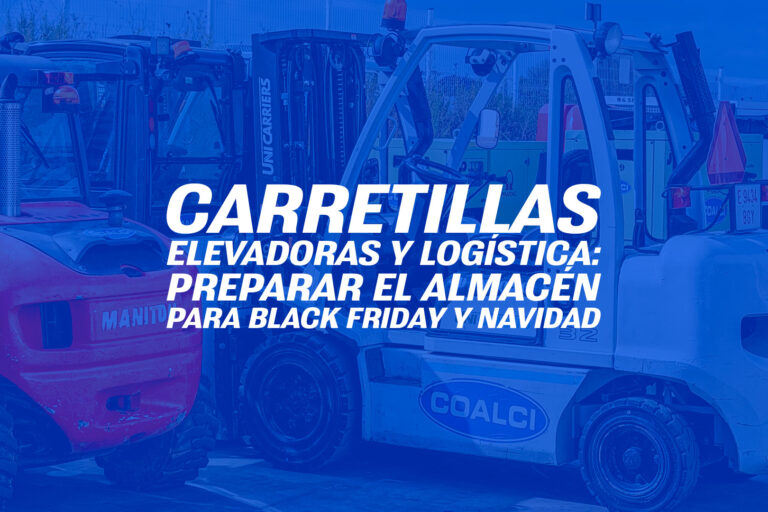 Carretillas elevadoras y logística: preparar el almacén para Black Friday y Navidad