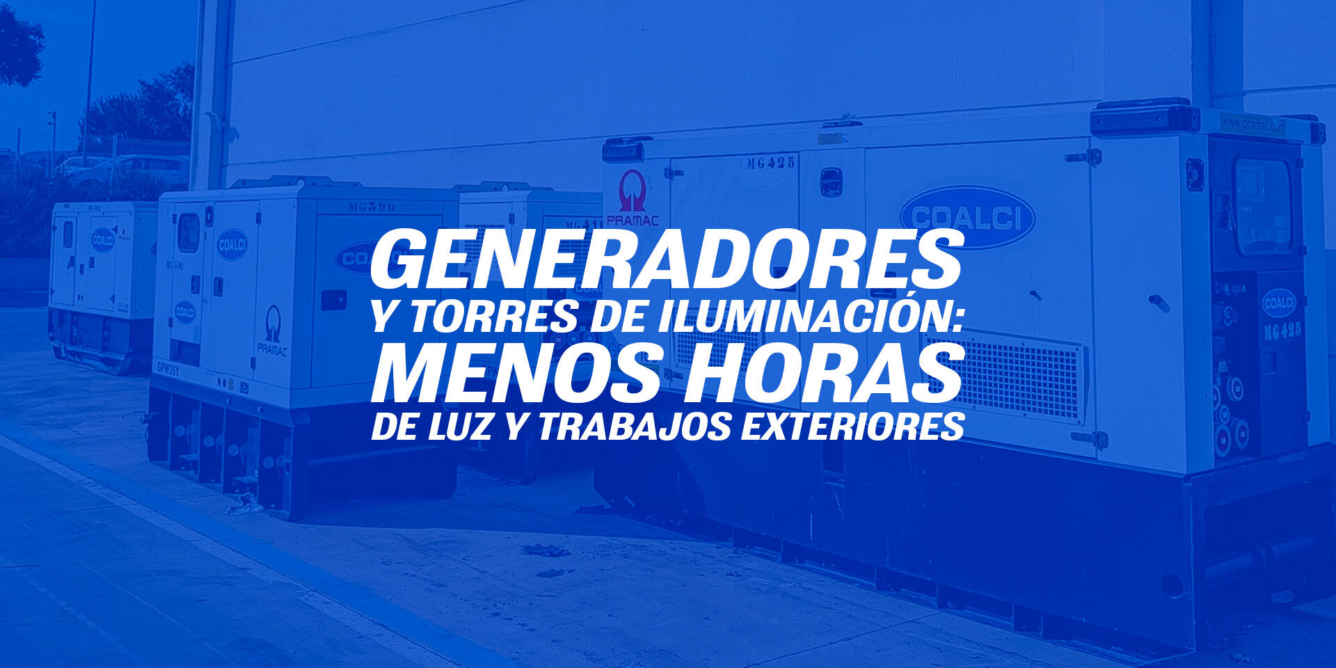 Generadores y torres de iluminación: menos horas de luz y trabajos exteriores Generadores y torres de iluminación: menos horas de luz y trabajos exteriores
